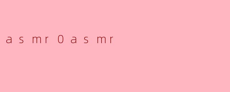 asmr0asmr